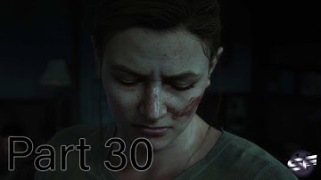 The Last Of Us 2 - PS4 Gameplay Walkthrough Part 30