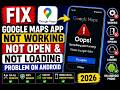 Fix Google Maps App Not Working, Not Open and Not Loading Problem On Android | 2026
