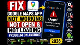 Fix Google Maps App Not Working, Not Open and Not Loading Problem On Android | 2026