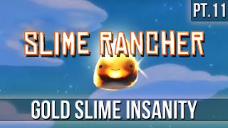 SLIME RANCHER - Gold Slime Insanity! [Pt.11]
