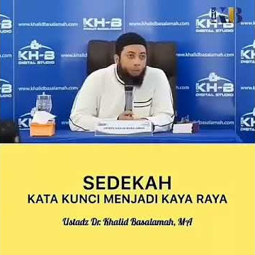 Sedekah kata kunci menjadi kaya raya (ustad Khalid Basalamah, Ma)