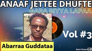 🔥ANAAF JETTEE DHUFTE GARA BIYYA LAFAA! Abarraa Guddata Lakk. 3ffaa guutuu [Abera Gudeta Vol #3]