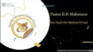 Pastor BR Malomane - You Need The Wisdom Of God