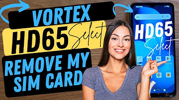 Change My SIM Card - Help Remove my sim card on my Vortex HD65 Select - Quick and Easy Way