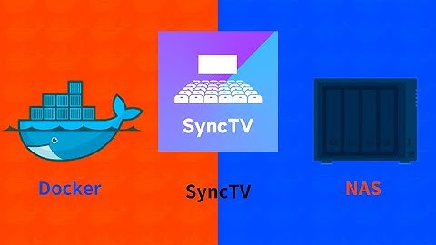 群晖NAS用docker部署一起看电影SyncTV