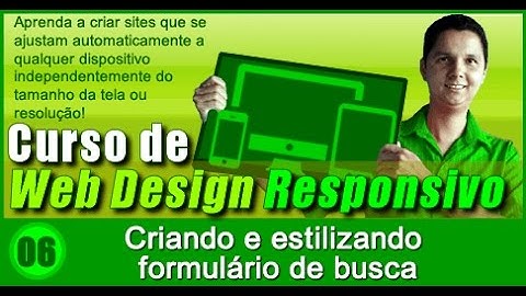 Curso de Design Responsivo Aula 06 Criando e estilizando formulário de busca