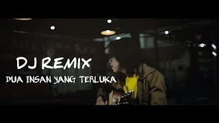 DJ REMIX TERBARU 2022 DUA INSAN YANG TERLUKA - THOMAS ARYA ( REMIX)