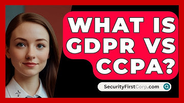 What Is GDPR Vs CCPA? - SecurityFirstCorp.com