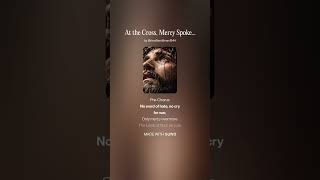 At the Cross, Mercy Spoke Luke 22 33 34