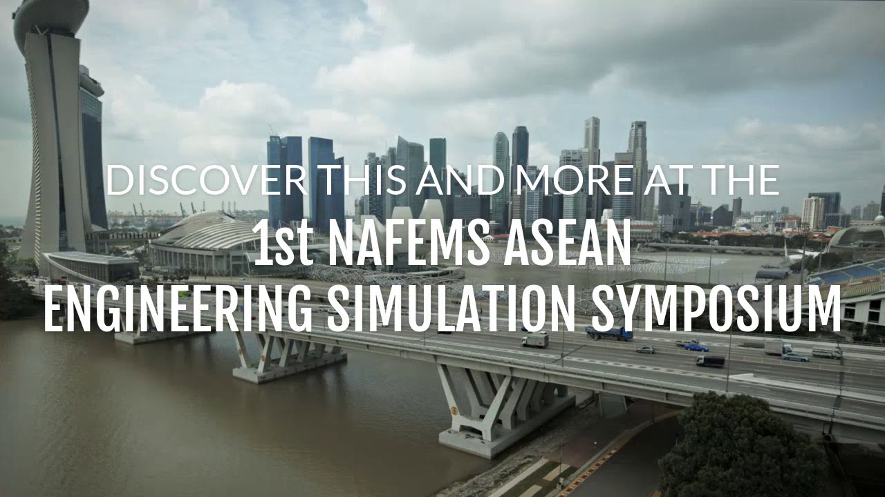 2018 NAFEMS ASEAN Engineering Simulation Symposium