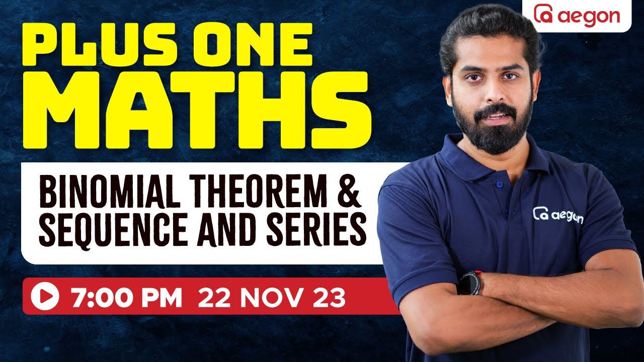 BINOMIAL THEOREM & SEQUENCE AND SERIES | PLUS ONE MATHS | AEGON | # ...
