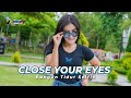 DJ CLOSE YOUR EYES x BANGUN TIDUR SELFIE REMIX LAGU VIRAL TIKTOK TERBARU FULL BASS (DJ INTAN NOVELA)