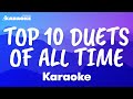 TOP 10 KARAOKE DUETS OF ALL TIME | MUSIC BY SONNY &amp; CHER, QUEEN &amp; DAVID BOWIE AND MORE!