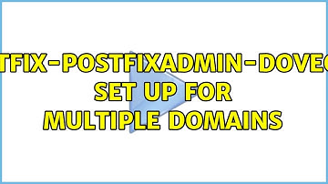 Postfix-PostfixAdmin-Dovecot: Set up for multiple Domains