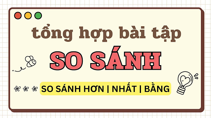 Bài tập về so sánh hơn lớp 8 năm 2024