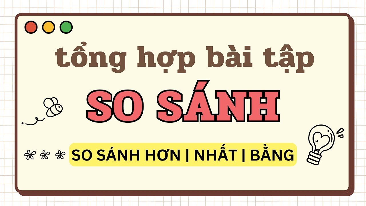 TỔNG HỢP BÀI TẬP SO SÁNH | NHẤT - HƠN - BẰNG