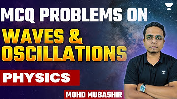 IIT - JAM 2025 | MCQ Problems on Waves & Oscillations | Physics | Mohd Mubashir