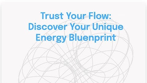 Trust Your Flow: Discover Your Unique Energy Blueprint