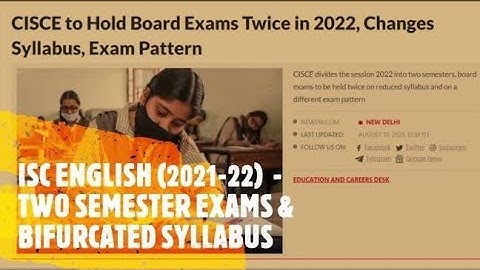 CLASS 12 - ISC ENG -  SEMESTER  EXAM PATTERN -  BIFURCATED SYLLABUS -  2021 -2022.