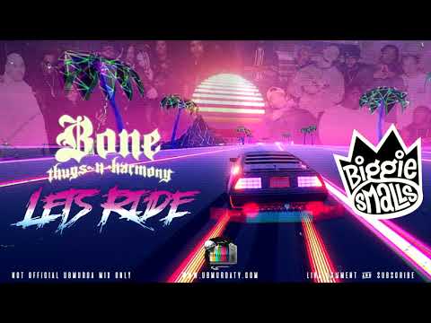 Bone N Biggie - Lets Ride (2022 Remix)