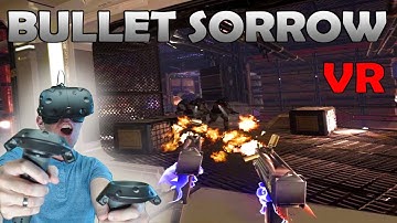 Bullet Sorrow VR  Gameplay - Htc Vive