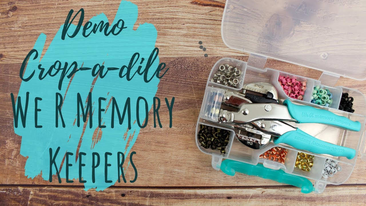 How To Use The We R Memory Keepers Crop-A-Dile Hole Punch & Eyelet Setter 