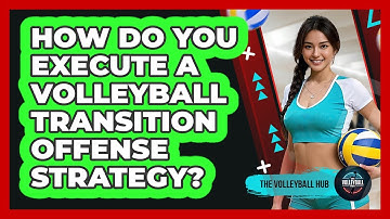How Do You Execute A Volleyball Transition Offense Strategy? - The Volleyball Hub