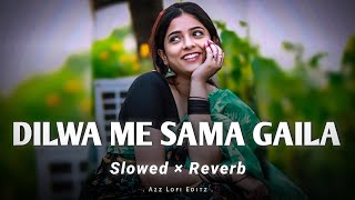 Dilwa Me Sama Gaila - Slowed & Reverb | #Priyanka Singh | Bhojpuri Lofi Song | #lofisong #viralsong