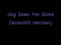 Jay Sean- I'm Gone (Acoustic Version) w/ lyrics