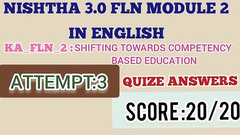 NISHTHA 3.0 FLN MODULE 2 IN ENGLISH/ KA_FLN_2: SHIFTING TOWARDS COMPETENCY BASED EDUCATION