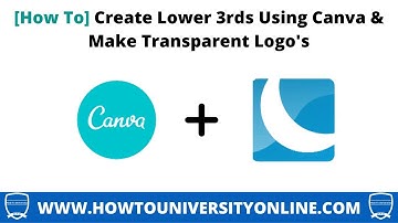 How To Create Lower Thirds Using Canva & Making Transparent Logo