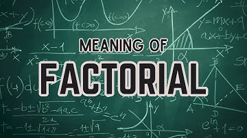 What is the meaning of Factorial?