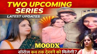 Two Upcoming Series Latest Updates & Release Info Moodx Upcoming Series