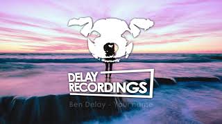 Famous Ben Delay - Your name (Radio Edit) - Delay Recordings Wealth