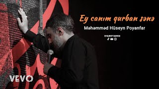 Ey canim qurban sene - Mehemmed Huseyn Poyanfar 2022 Resimi