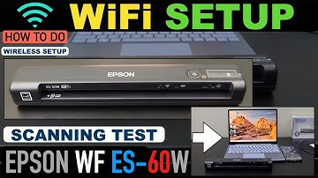 Epson WorkForce ES-60w WiFi Setup, Connect To Wireless Network, Add In Win Laptop & Scanning Test.