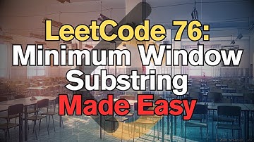 LeetCode 76: Minimum Window Substring Made Easy for Complete Beginners - Python Tutorial