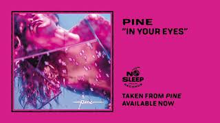 PINE - In Your Eyes