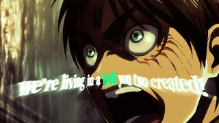 you're not even human anymore | Eren Yeager Edit