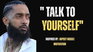  “Talk to Yourself Like This for 3 Days"| Powerful Motivational Speech by Nipsey Hussle motivation 