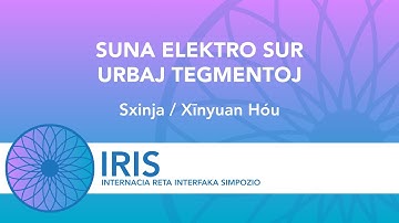 Suna elektro sur urbaj tegmentoj - Sxinja / Xīnyuan Hóu | IRIS 2023