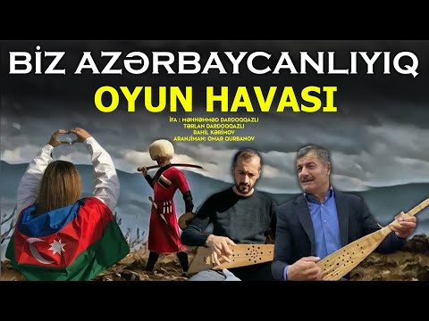 Məhəmməd Dardoqqazlı,Tərlan Dardoqqazlı,Rahil Kərimov - Biz Azərbaycanlıyıq (Dj Omar Qurbanov)