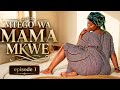 MTEGO WA MAMA MKWE Episode 1 LOVE STORY 