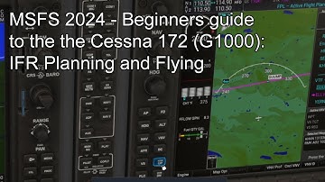 MSFS 2024 - Beginners guide to the the Cessna 172 (G1000):IFR Planning and Flying