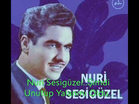 Nuri Sesigüzel..Şimdi Unutulup