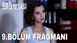 Baş Belası 9.Bölüm Fragmanı