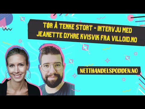 Tør å tenke stort - intervju med Jeanette Dyhre Kvisvik fra Villoid.no
