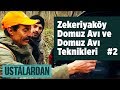 Ustalardan - Zekeriyaköy Domuz Avı ve Domuz Avı Teknikleri 2 - Yaban Tv - Hunting and techniques