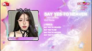 Say Yes To Heaven - VinZ Remix | I've got my eye on you Remix | Nhạc HOT TIKTOK 2024