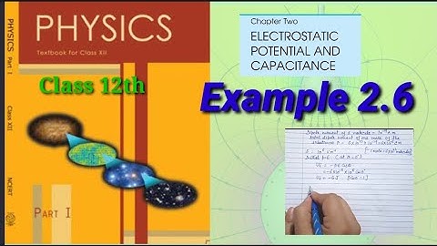 Example 2.6 | Class 12th Physics | Chapter 2 | Electrostatic Potential and Capacitance |